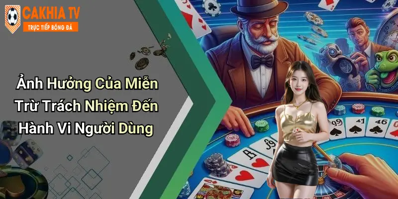 Ảnh Hưởng Của Miễn Trừ Trách Nhiệm Đến Hành Vi Người Dùng
