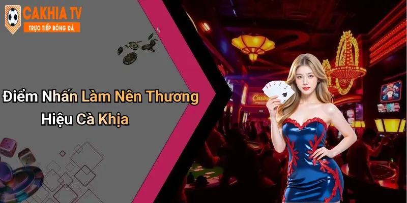 Điểm Nhấn Làm Nên Thương Hiệu Cà Khịa