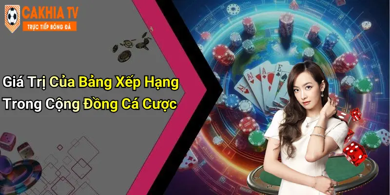 Giá Trị Của Bảng Xếp Hạng Trong Cộng Đồng Cá Cược