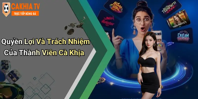 Quyền Lợi Và Trách Nhiệm Của Thành Viên Cà Khịa