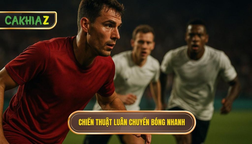 Chiến thuật luân chuyển bóng nhanh