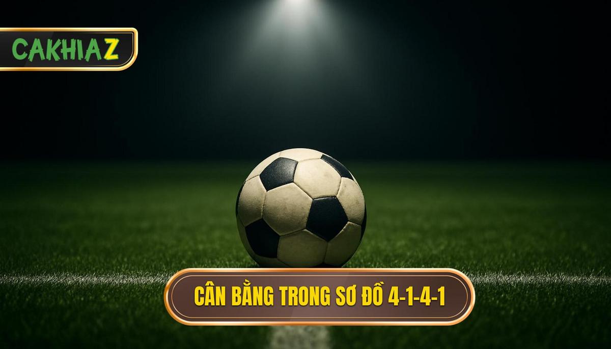 Nền tảng của sơ đồ 4-1-4-1_ Cân bằng giữa hai tuyến