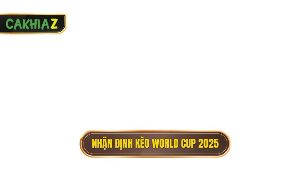thumb - Nhận định kèo world cup 2025
