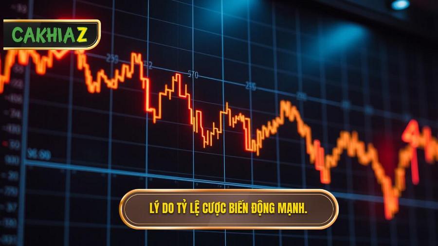 Tại sao tỷ lệ cược đêm nay thường xuyên biến động?